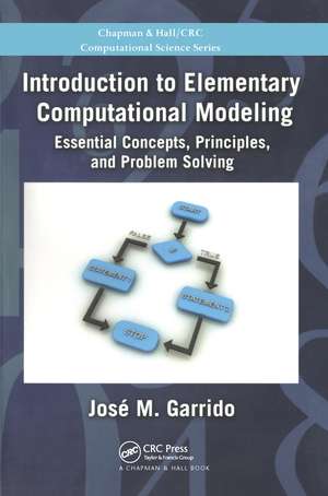 Introduction to Elementary Computational Modeling: Essential Concepts, Principles, and Problem Solving de Jose Garrido