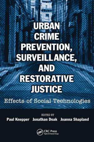 Urban Crime Prevention, Surveillance, and Restorative Justice: Effects of Social Technologies de Paul Knepper