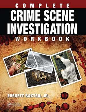 Complete Crime Scene Investigation Workbook de Everett Baxter Jr.