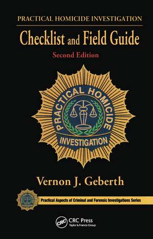 Practical Homicide Investigation Checklist and Field Guide de Vernon J. Geberth