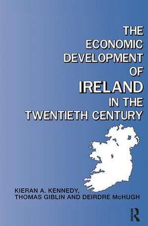 The Economic Development of Ireland in the Twentieth Century de Thomas Giblin