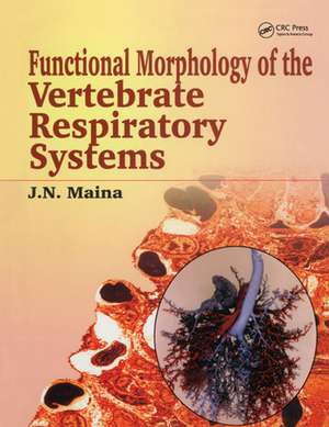 Biological Systems in Vertebrates, Vol. 1: Functional Morphology of the Vertebrate Respiratory Systems de J N Maina