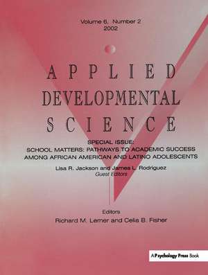 School Matters: Pathways To Academic Success Among African American and Latino Adolescents:a Special Issue of applied Developmental Science de Lisa R. Jackson