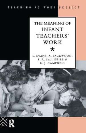 The Meaning of Infant Teachers' Work de Linda Evans