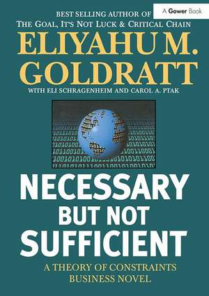 Necessary But Not Sufficient: A Theory of Constraints Business Novel de Eliyahu M. Goldratt