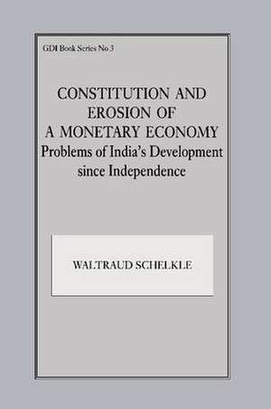 Constitution and Erosion of a Monetary Economy: Problems of India's Development since Independence de Waltraud Schelkle