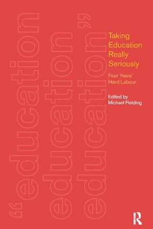 Taking Education Really Seriously de Michael Fielding