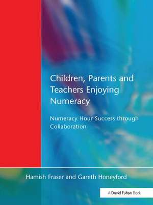 Children, Parents and Teachers Enjoying Numeracy: Numeracy Hour Success Through Collaboration de Hamish Fraser