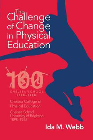 The Challenge of Change in Physical Education de Ida M. Webb