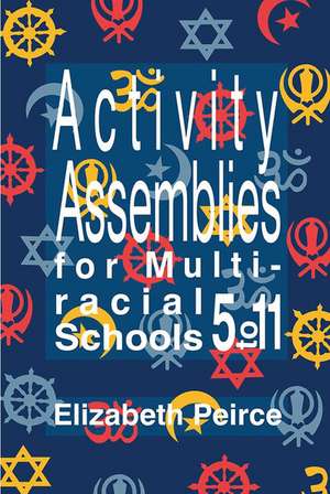 Activity Assemblies For Multi-Racial Schools 5-11 de Elizabeth Peirce