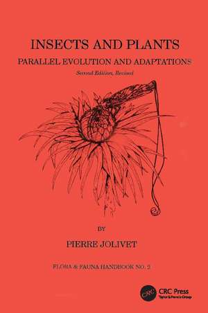 Insects and Plants: Parallel Evolution & Adaptations, Second Edition de Pierre Jolivet