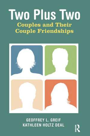 Two Plus Two: Couples and Their Couple Friendships de Geoffrey L. Greif