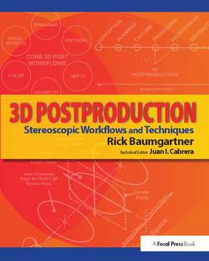 3D Postproduction: Stereoscopic Workflows and Techniques de Rick Baumgartner