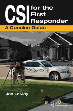 CSI for the First Responder: A Concise Guide de Jan LeMay