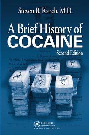 A Brief History of Cocaine de Steven B. Karch, MD, FFFLM