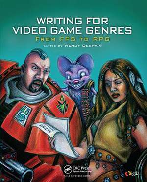 Writing for Video Game Genres: From FPS to RPG de Wendy Despain