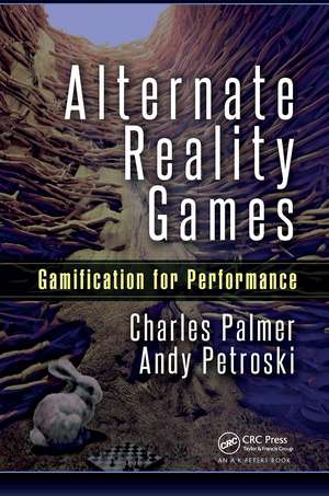 Alternate Reality Games: Gamification for Performance de Charles Palmer