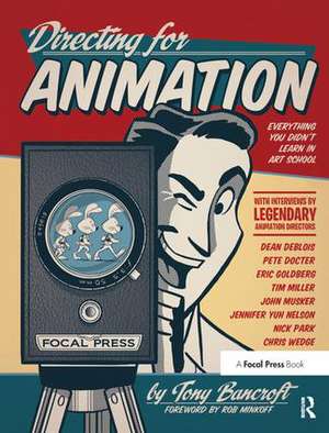 Directing for Animation: Everything You Didn't Learn in Art School de Tony Bancroft