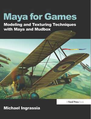 Maya for Games: Modeling and Texturing Techniques with Maya and Mudbox de Michael Ingrassia