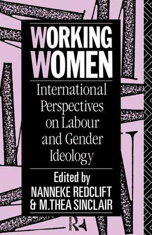 Working Women: International Perspectives on Labour and Gender Ideology de Nanneke Redclift