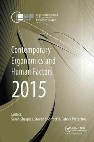 Contemporary Ergonomics and Human Factors 2015: Proceedings of the International Conference on Ergonomics & Human Factors 2015, Daventry, Northamptonshire, UK, 13-16 April 2015 de Sarah Sharples