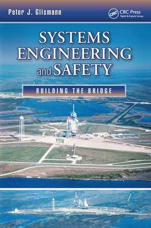 Systems Engineering and Safety: Building the Bridge de Peter J. Glismann