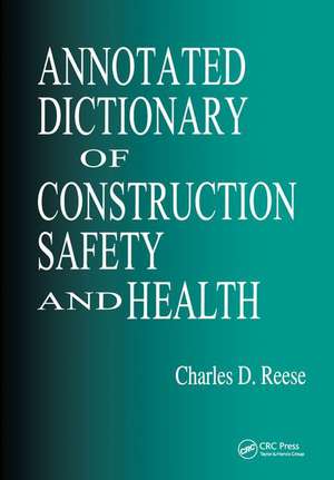 Annotated Dictionary of Construction Safety and Health de Charles D. Reese