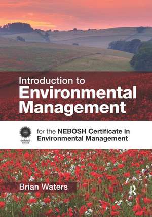 Introduction to Environmental Management: for the NEBOSH Certificate in Environmental Management de Brian Waters