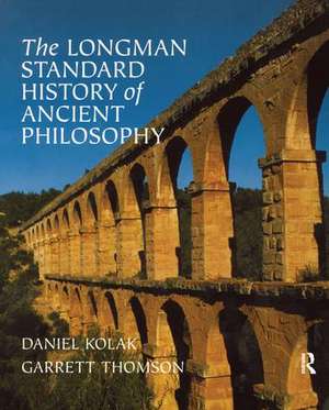 The Longman Standard History of Ancient Philosophy de Daniel Kolak