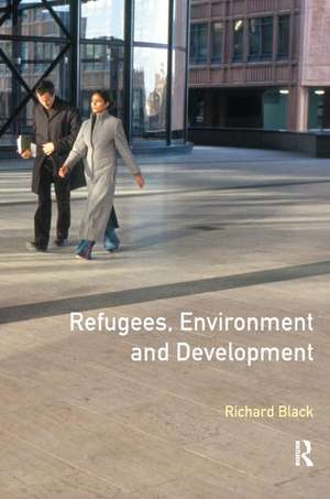 Refugees, Environment and Development de Richard Black