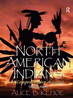 North American Indians: A Comprehensive Account de Alice Beck Kehoe