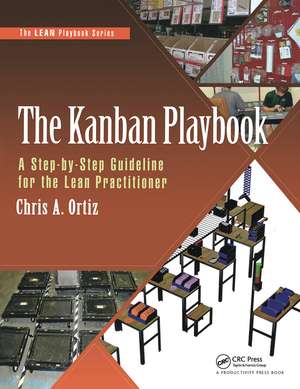 The Kanban Playbook: A Step-by-Step Guideline for the Lean Practitioner de Chris A. Ortiz