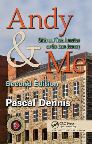 Andy & Me: Crisis & Transformation on the Lean Journey de Pascal Dennis