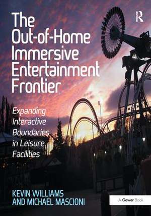 The Out-of-Home Immersive Entertainment Frontier: Expanding Interactive Boundaries in Leisure Facilities de Kevin Williams