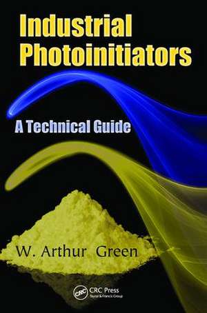 Industrial Photoinitiators: A Technical Guide de W. Arthur Green