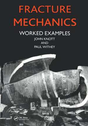 Fracture Mechanics: Worked Examples de John Knott