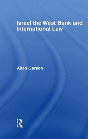 Israel, the West Bank and International Law de Allan Gerson