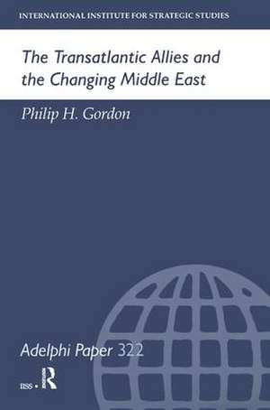 The Transatlantic Allies and the Changing Middle East de Philip H. Gordon