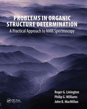 Problems in Organic Structure Determination: A Practical Approach to NMR Spectroscopy de Roger G. Linington