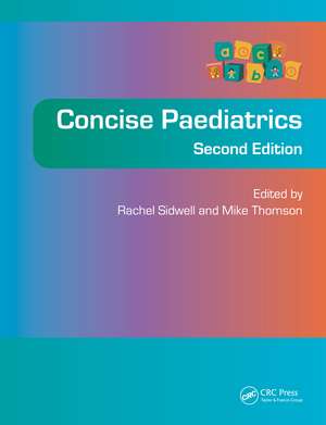 Concise Paediatrics, Second Edition de Rachel Sidwell