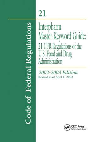 Interpharm Master Keyword Guide: 21 CFR Regulations of the Food and Drug Administration, 2002-2003 Edition de Interpharm