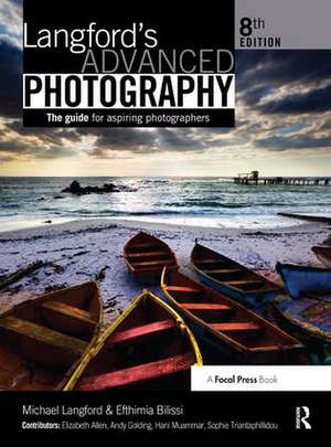 Langford's Advanced Photography: The guide for aspiring photographers de Efthimia Bilissi