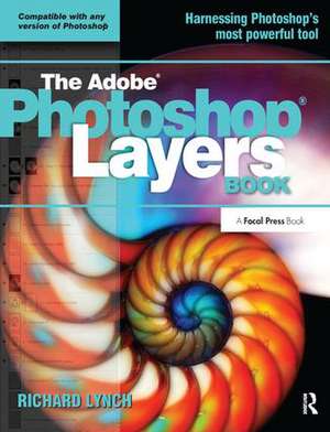 THE ADOBE PHOTOSHOP LAYERS BOOK de Richard Lynch