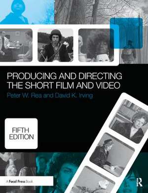 Producing and Directing the Short Film and Video de Peter Rea