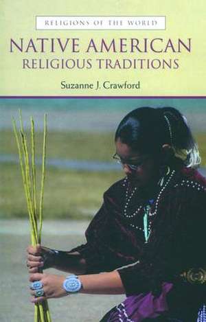 Native American Religious Traditions de Suzanne Crawford O Brien