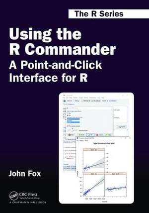 Using the R Commander: A Point-and-Click Interface for R de John Fox