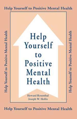 Help Yourself To Positive Mental Health de Howard Rosenthal