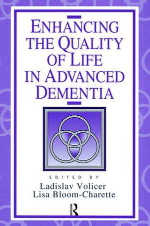 Enhancing the Quality of Life in Advanced Dementia de Ladislav Volicer