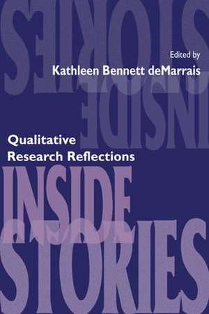 Inside Stories: Qualitative Research Reflections de Kathleen B. deMarrais