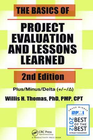 The Basics of Project Evaluation and Lessons Learned de Willis H. Thomas